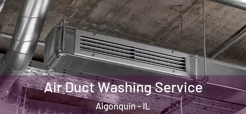  Air Duct Washing Service Algonquin - IL