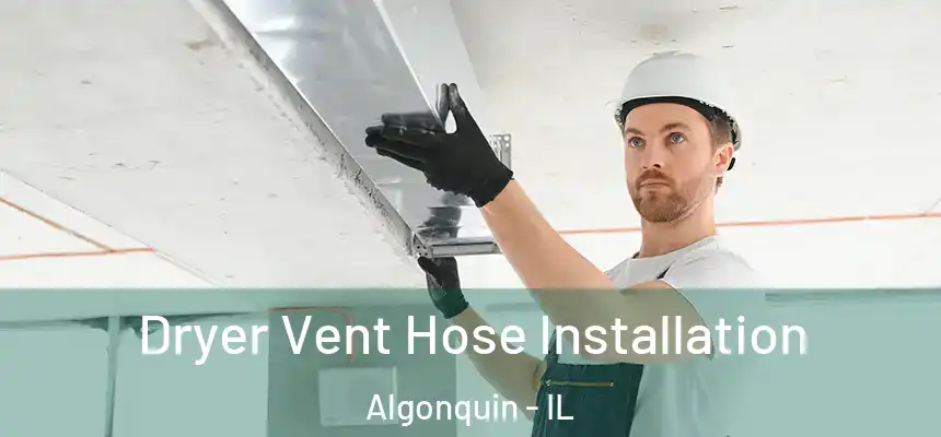 Dryer Vent Hose Installation Algonquin - IL