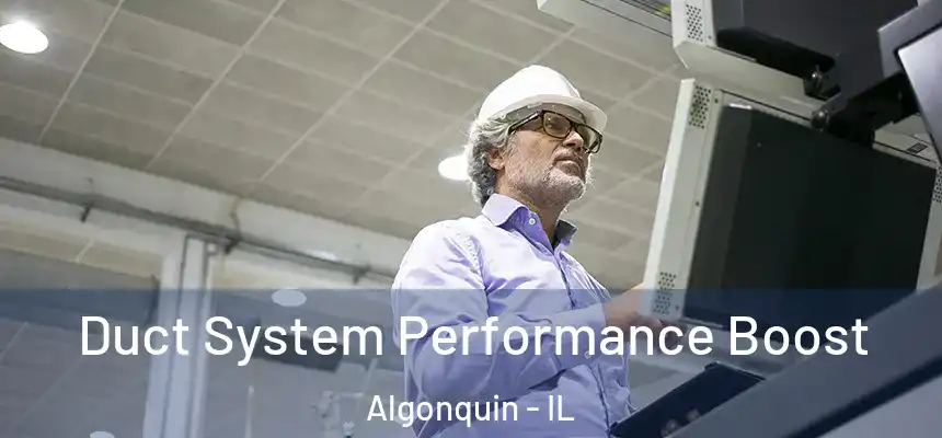 Duct System Performance Boost Algonquin - IL