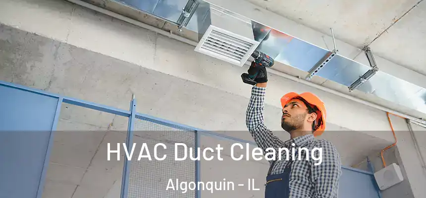 HVAC Duct Cleaning Algonquin - IL