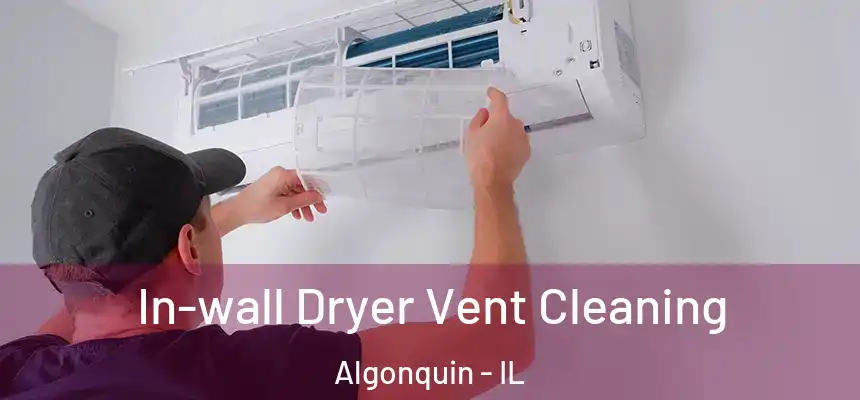  In-wall Dryer Vent Cleaning Algonquin - IL