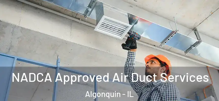 NADCA Approved Air Duct Services Algonquin - IL