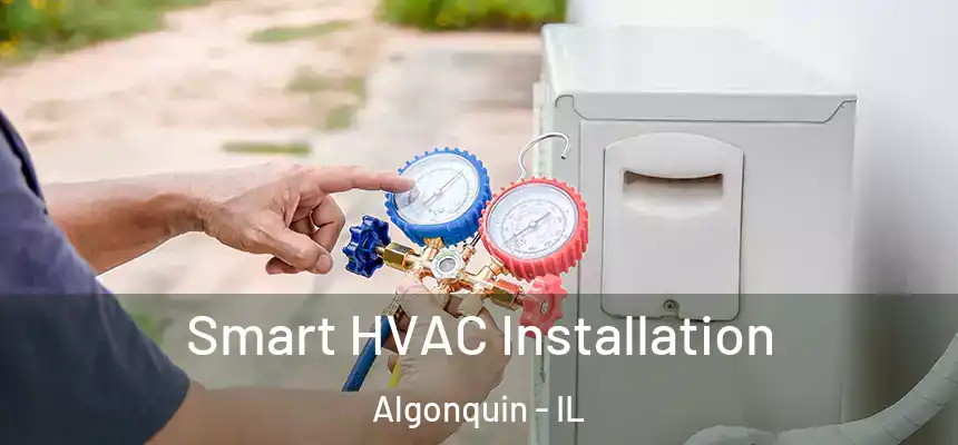  Smart HVAC Installation Algonquin - IL